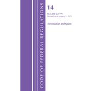 Code of Federal Regulations, Title 14 Aeronautics and Space 200-1199, Revised as of January 1, 2025