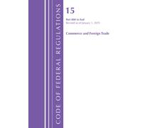 Code of Federal Regulations, Title 15 Commerce and Foreign Trade 800-End, Revised as of January 1, 2025