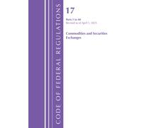 Code of Federal Regulations, Title 17 Commodity and Securities Exchanges 1-40, Revised April 1, 2025