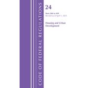 Code of Federal Regulations, Title 24 Housing Urban Dev 200-499, Revised as of April 1, 2025
