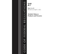 Code of Federal Regulations, Title 27 Alcohol Tobacco Products and Firearms 1-39, 2027