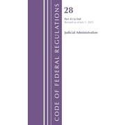 Code of Federal Regulations, Title 28 Judicial Administration 43-END, Revised as of July 1, 2025