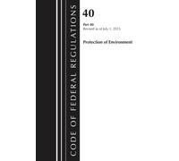 Code of Federal Regulations, Title 40 Protection of the Environment 80, Revised as of July 1, 2023