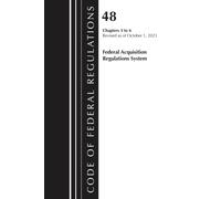 Code of Federal Regulations, Title 48 Federal Acquisition Regulations System Chapters 3-6, Revised as of October 1, 2025
