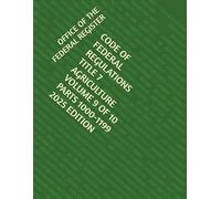CODE OF FEDERAL REGULATIONS TITLE 7 AGRICULTURE VOLUME 9 OF 10 PARTS 1000-1199 2025 EDITION