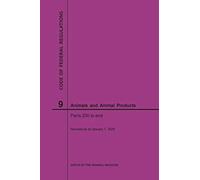 Code of Federal Regulations Title 9, Animals and Animal Products, Parts 200-End, 2020