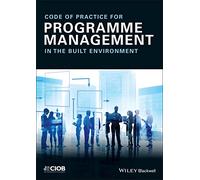 Code of Practice for Programme Management: In the Built Environment