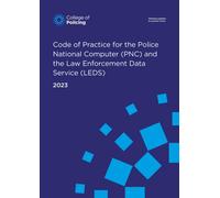 Code of Practice for the Police National Computer (PNC) and the Law Enforcement Data Service (LEDS) 2023 23/02/2023