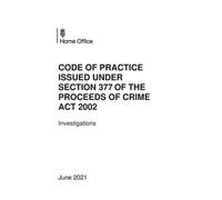 Code of Practice issued under section 377 of the Proceeds of Crime Act 2002. Investigations. June 2021 28/06/2021