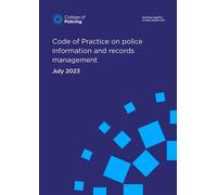 Code of Practice on police information and records management 20/07/2023