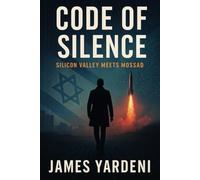 CODE OF SILENCE: Silicon Valley Meets Mossad