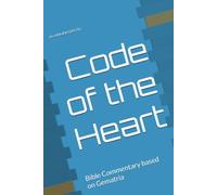 Code of the Heart: Bible Commentary based on Gematria