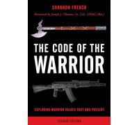 Code of the Warrior Exploring: Exploring Warrior Values Past and Present