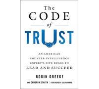 Code of Trust: An American Counterintelligence Expert's Five Rules to Lead and Succeed