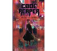 Code Reaper: Cyberpunk Crime Novella (Mega-city Crimes)