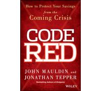 Code Red: How to Protect Your Savings From the Coming Crisis
