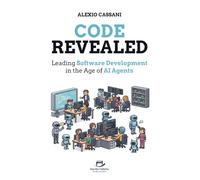 Code Revealed: Leading Software Development in the age of AI Agents