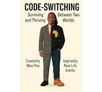 Code-Switching: Surviving and Thriving Between Two Worlds: Code-Switching