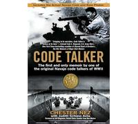 Code Talker : The First and Only Memoir By One of the Original Navajo Code Talkers of WWII
