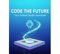 Code The Future: Your Android Studio Launchpad