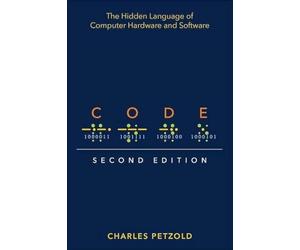 Code: The Hidden Language of Computer Hardware and Software by Petzold PB>