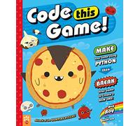 Code This Game!: Make Your Game Using Python, Then Break Your Game to Create a New One!