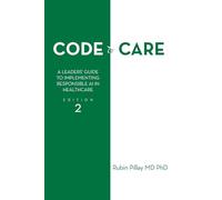 Code to Care: A Leaders' Guide to Implementing Responsible AI in Healthcare Edition 2