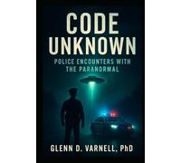 Code Unknown: Police Encounters with the Paranormal (Paranormal America)