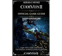 CODE VEIN II 2026 GAME GUIDE: The Official Ultimate Guide to Mastery