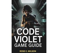 CODE VIOLET GAME GUIDE: Understand enemy behavior, tackle hazards, solve puzzles, and approach each scenario with precision and confidence.