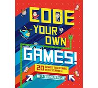 Code Your Own Games!: 20 Games to Create with Scratch