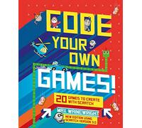 Code Your Own Games!: 20 Games to Create with Scratch
