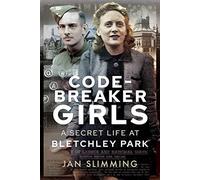 Codebreaker Girls: A Secret Life at Bletchley Park