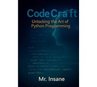 CodeCraft: Unlocking the Art of Python Programming: The Complete Python Blueprint: Concise Techniques for Efficient Mastery