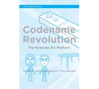 Codename Revolution: The Nintendo Wii Platform (Platform Studies)