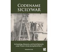 Codename SICILYWAR: Archaeology, Museums, and Social Networks under Threat in Sicily during World War II