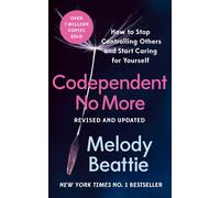 Codependent No More – How to Stop Controlling Others and Start Caring for Yourself