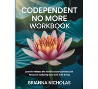 Codependent No More Workbook: Learn to release the need to control others and focus on nurturing your own well-being