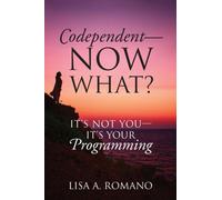 Codependent – Now What? Its Not You - Its Your Programming