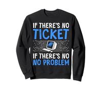 Coder IF THERE'S NO TICKET IF THERE'S NO PROBLEM Computer Sweatshirt
