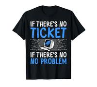Coder IF There's NO Ticket IF There's NO Problem Computer T-Shirt