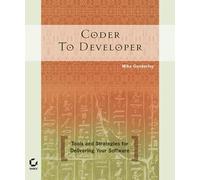 Coder to Developer: Tools and Strategies for Delivering Your Software