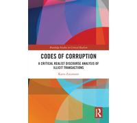 Codes of Corruption : A Critical Realist Discourse Analysis of Illicit Transactions