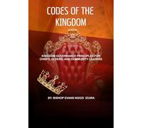 CODES OF THE KINGDOM: KINGDOM GOVERNANCE PRINCIPLES FOR CHIEFS, ELDERS, AND COMMUNITY LEADERS