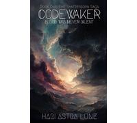 Codewaker: Blood Was Never Silent (The Shatterborn Saga)