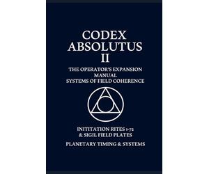 CODEX ABSOLUTUS II: Operators Expansion Manual: The Field Extended. The Operator Evolved.: 2