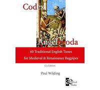 Codex Angelþéoda: 60 Traditional English Tunes for the Medieval and Renaissance Bagpipes (G/a Edition)