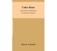 Codex Bezae: a study of the so-called Western text of the New Testament
