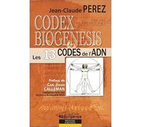 Codex biogenesis - Les 13 codes de l'ADN: Les 13 codes et harmonies de l'ADN Tome 1, Du génome vers l'atome