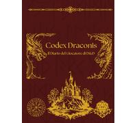 Codex Draconis: Il Diario del Giocatore di D&D: "Quaderno del Giocatore per D&D - Diario di Campagna per 3 Avventure, 200 Pagine con Mappe, Tabelle e Note"
